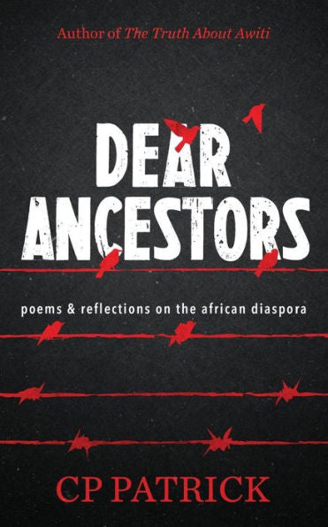 Dear Ancestors: Poems & Reflections On The African Diaspora