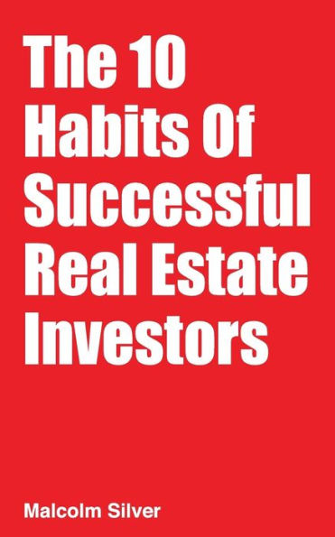 The 10 Habits Of Successful Real Estate Investors