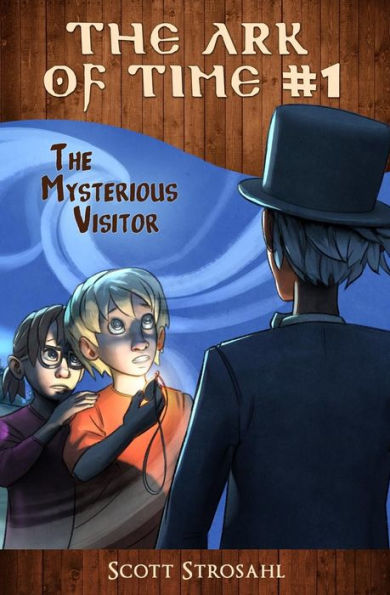 The Mysterious Visitor (The Ark Of Time, Book 1)