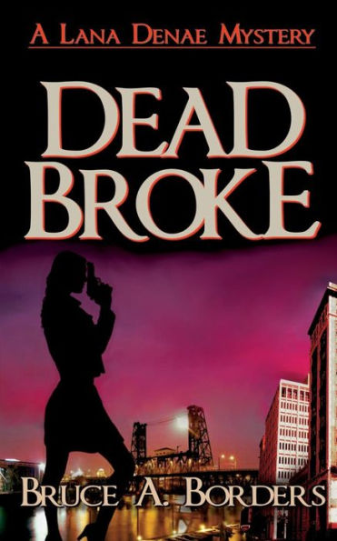 Dead Broke (Lana Denae Mysteries)
