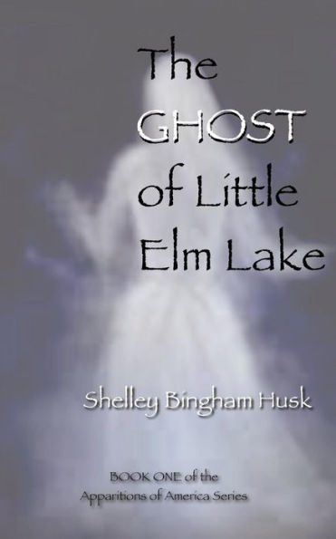 The Ghost Of Little Elm Lake (The Apparitions Of America)