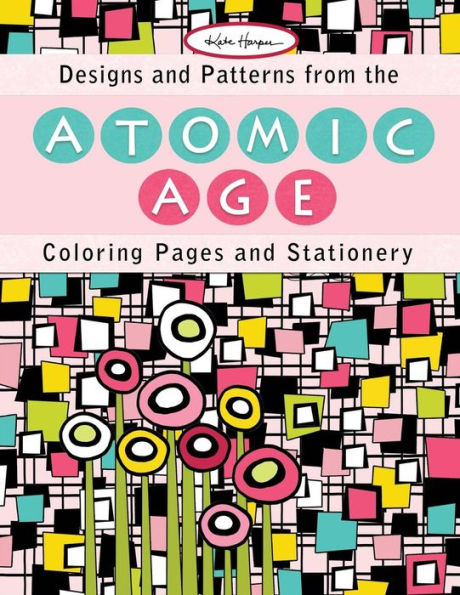 Designs And Patterns From The Atomic Age: Coloring Pages And Stationery