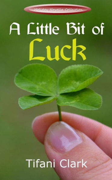 A Little Bit Of Luck (Holiday Novella Collectoin)