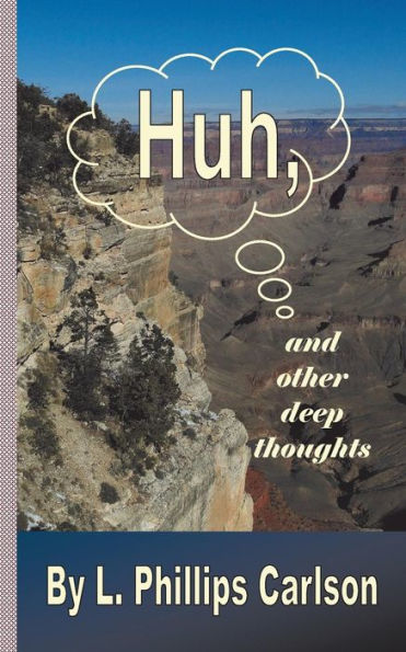 Huh, And Other Deep Thoughts