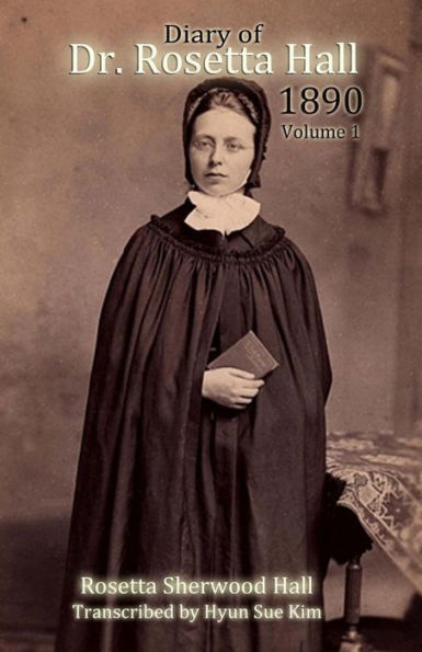 Diary Of Rosetta Hall 1890: (Black And White) (Dr. Rosetta Hall Diaries)