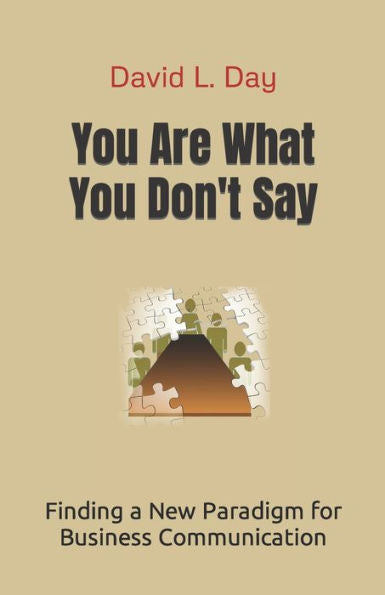 You Are What You Don't Say: Finding A New Paradigm For Business Communication