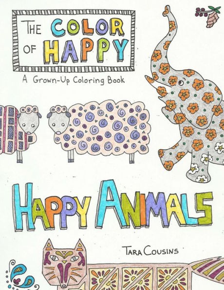 The Color Of Happy: Happy Animals: A Grown-Up Coloring Book (Tiger Road Crafts)