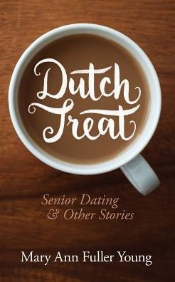 Dutch Treat, Senior Dating And Other Stories