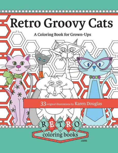 Retro Groovy Cats: A Coloring Book For Grown-Ups (Retro Coloring Books)