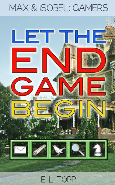 Let The End Game Begin (Max & Isobel: Gamers)