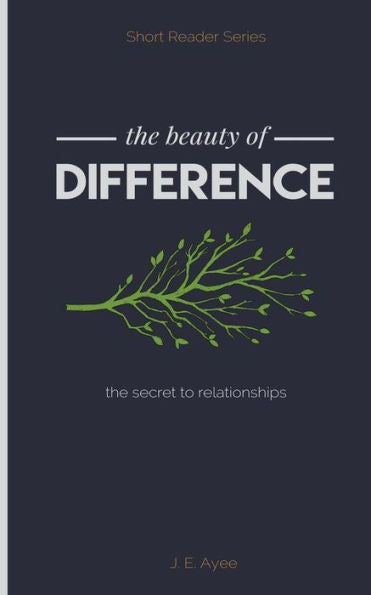 The Beauty Of Difference: The Secret To Relationships (Short Reader Series)