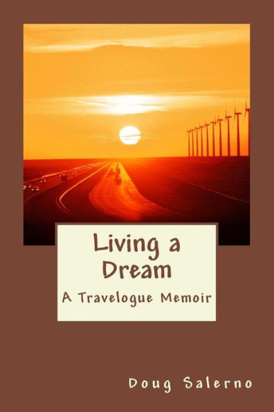 Living A Dream: A Travelogue Memoir