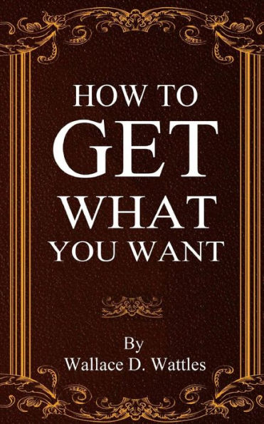 How To Get What You Want - 9780692712979