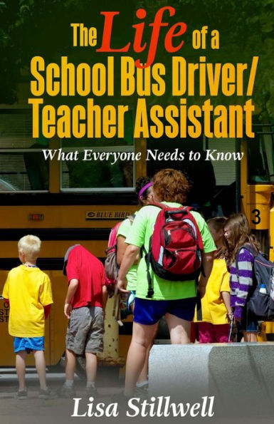 The Life Of A School Bus Driver/ Teacher Assistant: What Everyone Needs To Know