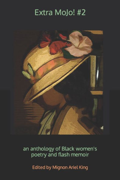 Extra Mojo! #2: An Anthology Of Black Women's Poetry And Flash Memoir (Extra Mojo! Anthologies)