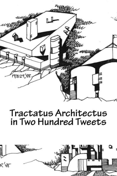 Tractatus Architectus In Two Hundred Tweets