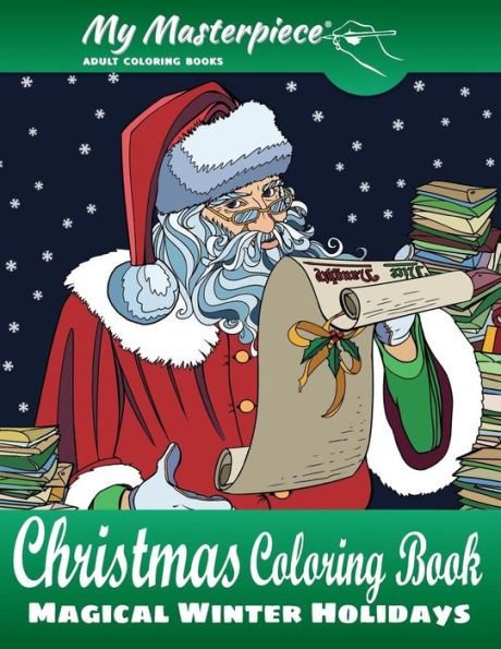 My Masterpiece Adult Coloring Books - Christmas Coloring Book: Magical Winter Holidays (Christmas Coloring Books For Relaxation, Meditation And Creativity)