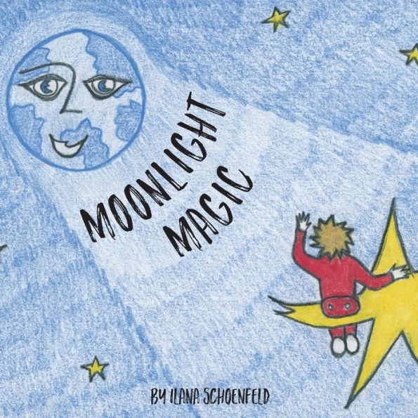 Moonlight Magic: A Children's Bed Time Story In Rhyme