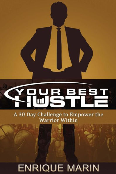 Your Best Hustle:: A 30 Day Challenge To Empower The Warrior Within