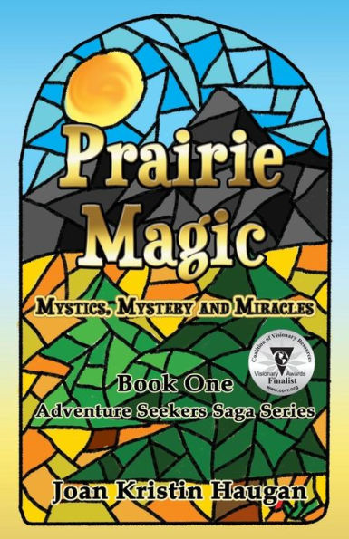 Prairie Magic: Mystics, Mystery And Miracles (Adventure Seekers Saga)