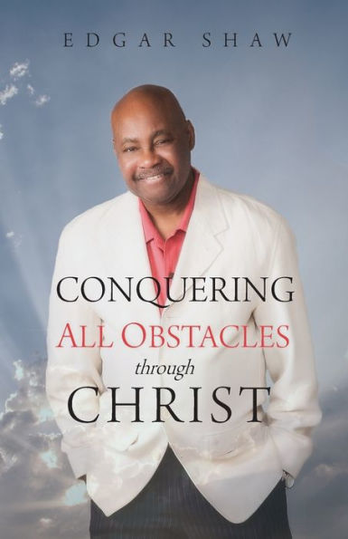 Conquering All Obstacles Through Christ