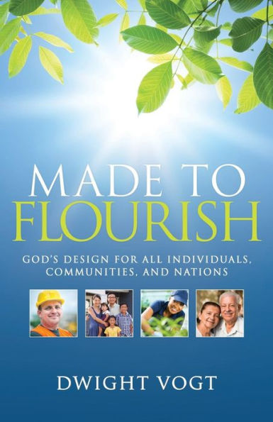 Made To Flourish: God's Design For Individuals, Communities, And Nations