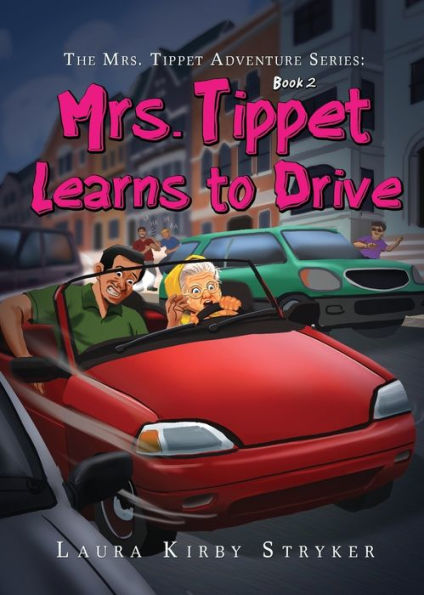 The Mrs. Tippet Adventure Series: Mrs. Tippet Learns To Drive