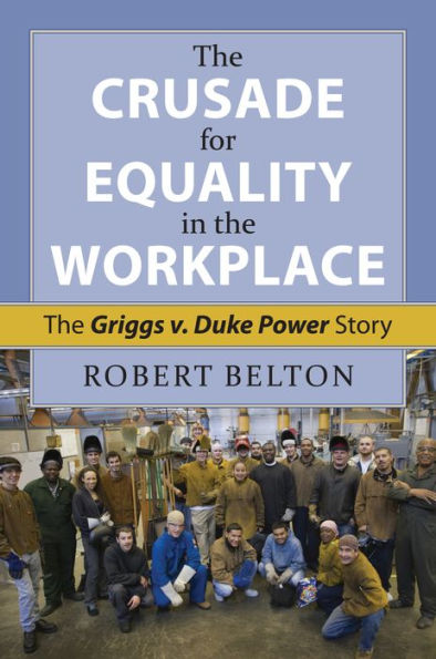 The Crusade For Equality In The Workplace: The Griggs V. Duke Power Story