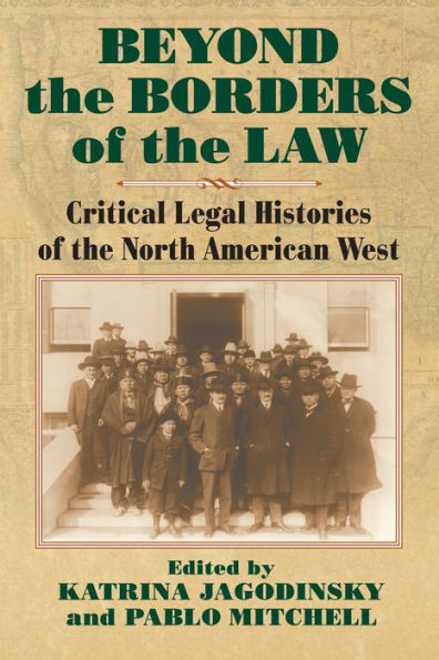 Beyond The Borders Of The Law: Critical Legal Histories Of The North American West