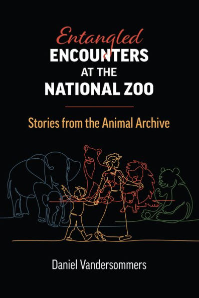 Entangled Encounters At The National Zoo: Stories From The Animal Archive (Environment And Society)