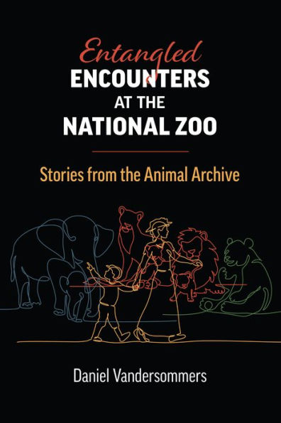 Entangled Encounters At The National Zoo: Stories From The Animal Archive (Environment And Society)
