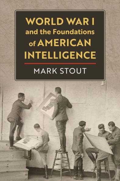 World War I And The Foundations Of American Intelligence