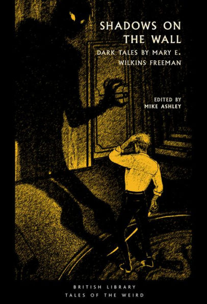 Shadows On The Wall: Dark Tales By Mary E. Wilkins Freeman (Tales Of The Weird)