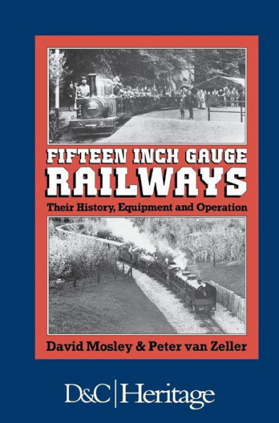 Fifteen Inch Gauge Railways: Their History, Equipment And Operation