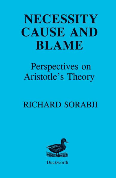 Necessity, Cause And Blame: Perspectives On Aristotle'S Theory