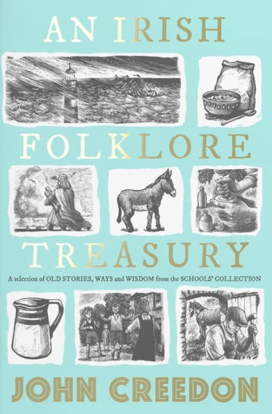 An Irish Folklore Treasury: A Selection Of Old Stories, Ways And Wisdom From The School'S Collection
