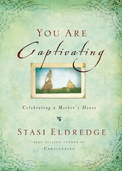 You Are Captivating: Celebrating A Mother'S Heart
