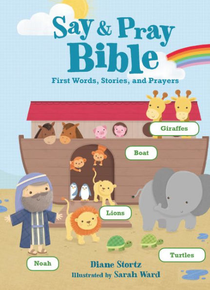 Say And Pray Bible: First Words, Stories, And Prayers