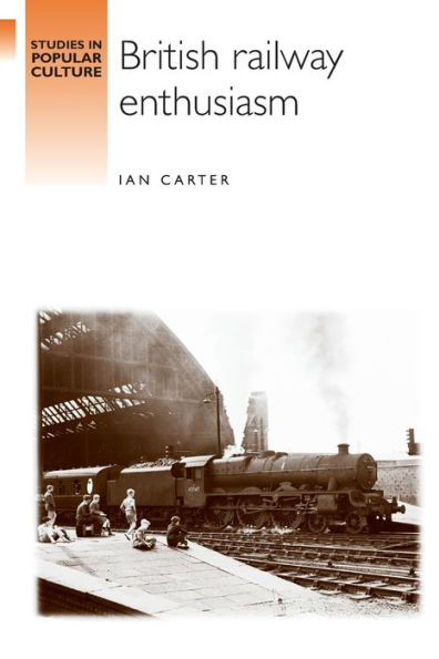 British Railway Enthusiasm (Studies In Popular Culture)