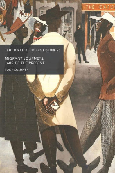 The Battle Of Britishness: Migrant Journeys, 1685 To The Present