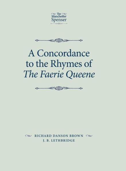 A Concordance To The Rhymes Of The Faerie Queene (The Manchester Spenser)
