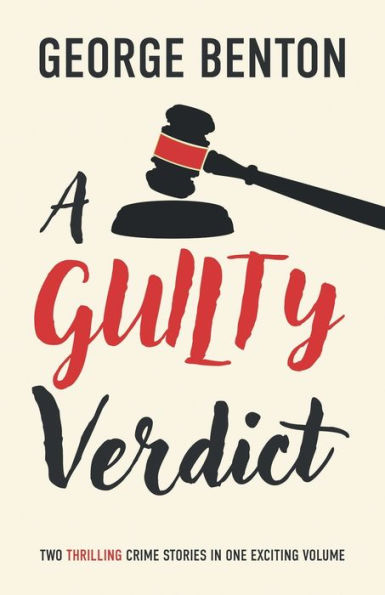 A Guilty Verdict: Two Thrilling Crime Stories In One Exciting Volume
