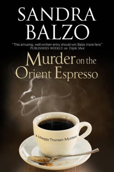 Murder On The Orient Espresso (A Maggy Thorsen Mystery, 8)