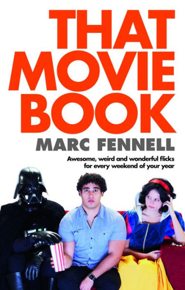 That Movie Book: Awesome, Weird And Wonderful Flicks For Every Weekend Of Your Year