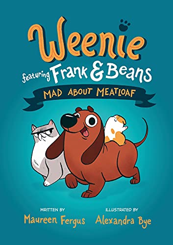 Mad About Meatloaf (Weenie Featuring Frank And Beans Book #1)