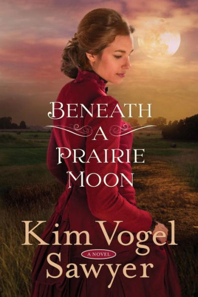Beneath A Prairie Moon: A Novel