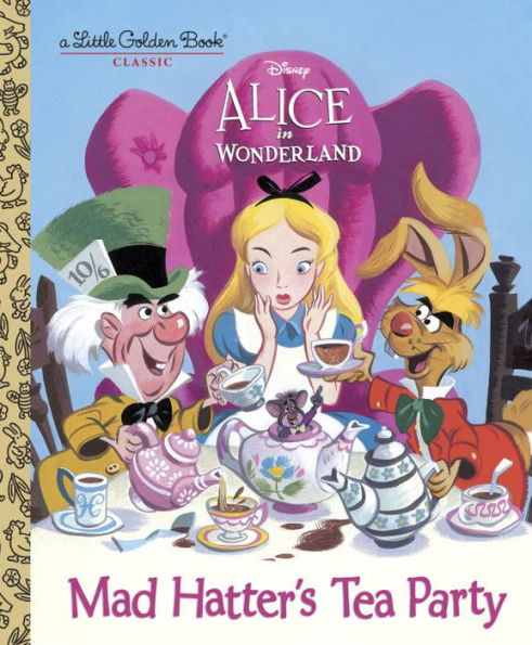 Mad Hatter's Tea Party (Disney Alice In Wonderland) (Little Golden Book)