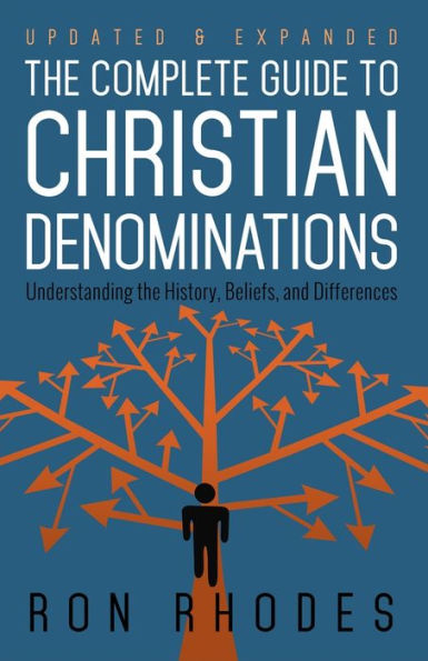 The Complete Guide To Christian Denominations: Understanding The History, Beliefs, And Differences