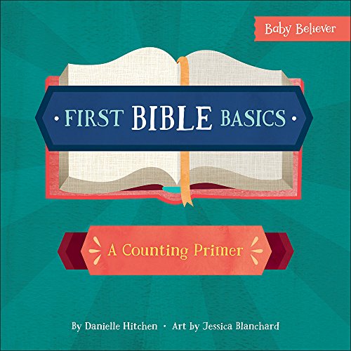 First Bible Basics: A Counting Primer (Baby Believer??½)