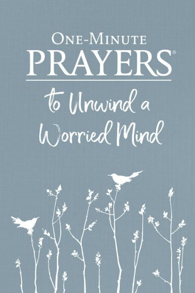 One-Minute Prayers« To Unwind A Worried Mind